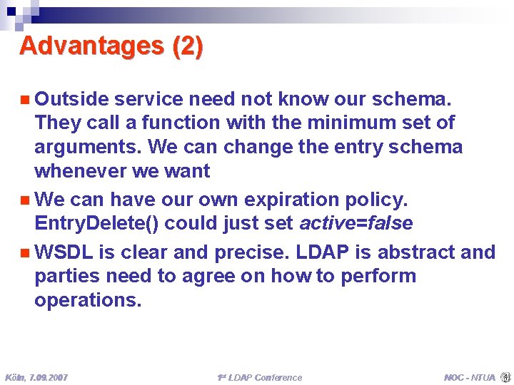 Advantages (2) n Outside service need not know our schema. They call a function