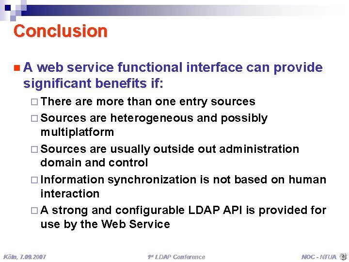 Conclusion n. A web service functional interface can provide significant benefits if: ¨ There