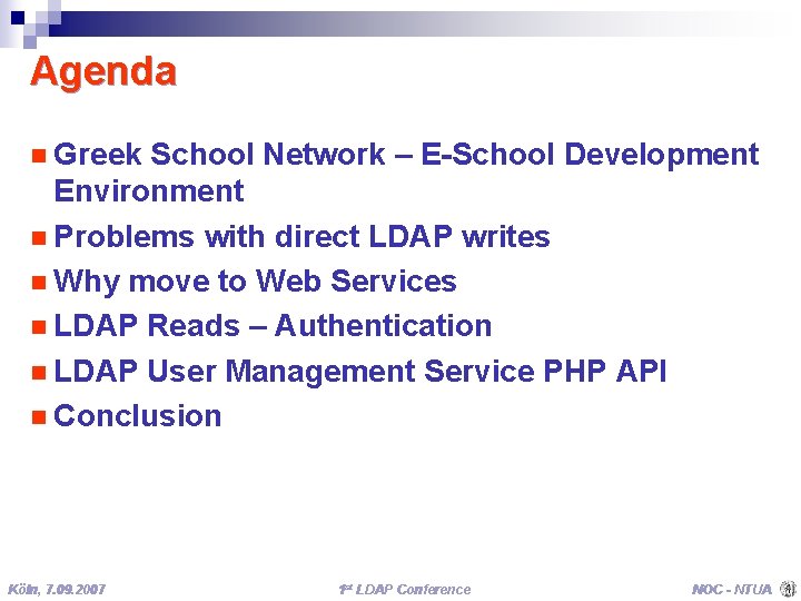 Agenda n Greek School Network – E-School Development Environment n Problems with direct LDAP