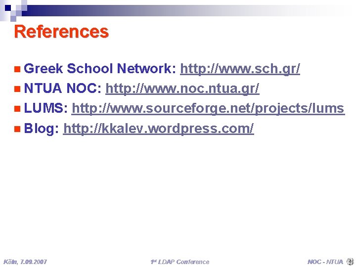References n Greek School Network: http: //www. sch. gr/ n NTUA NOC: http: //www.