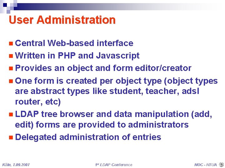 User Administration n Central Web-based interface n Written in PHP and Javascript n Provides