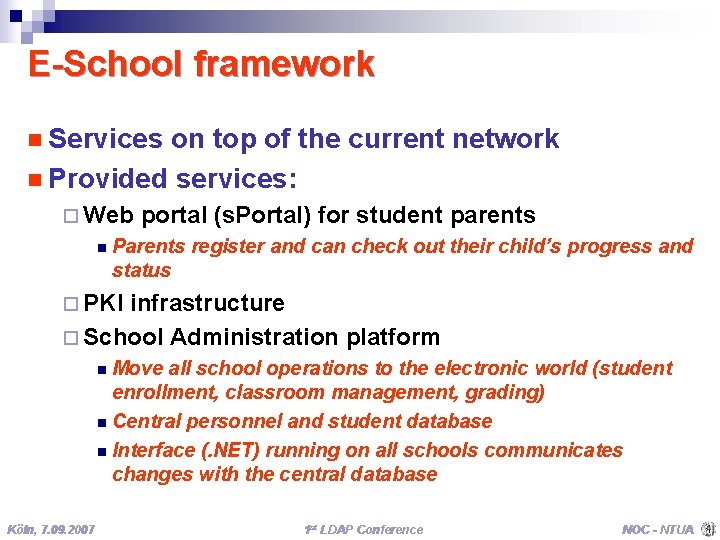 E-School framework n Services on top of the current network n Provided services: ¨