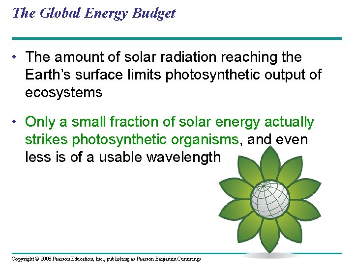 The Global Energy Budget • The amount of solar radiation reaching the Earth’s surface