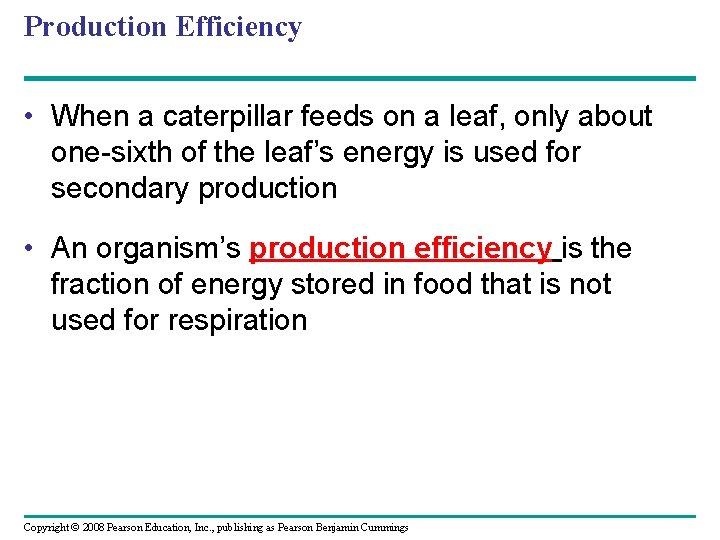 Production Efficiency • When a caterpillar feeds on a leaf, only about one-sixth of