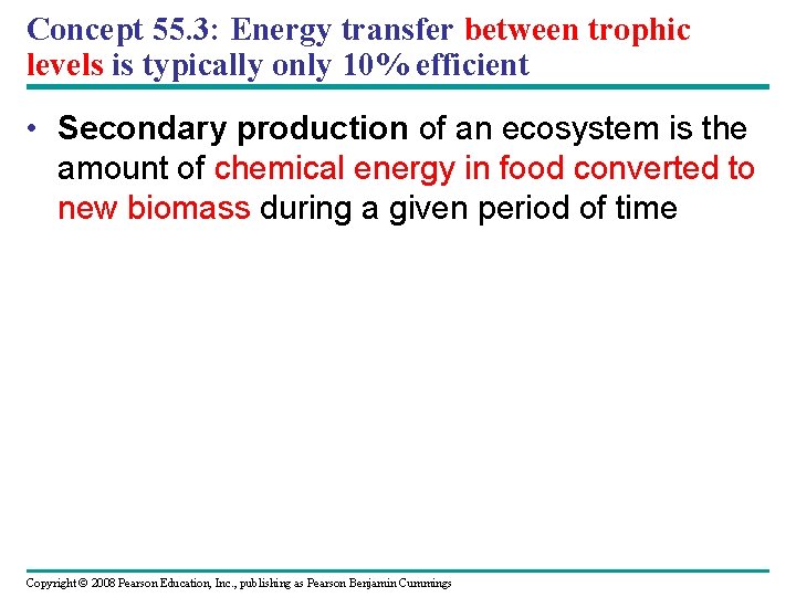 Concept 55. 3: Energy transfer between trophic levels is typically only 10% efficient •