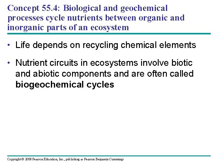 Concept 55. 4: Biological and geochemical processes cycle nutrients between organic and inorganic parts