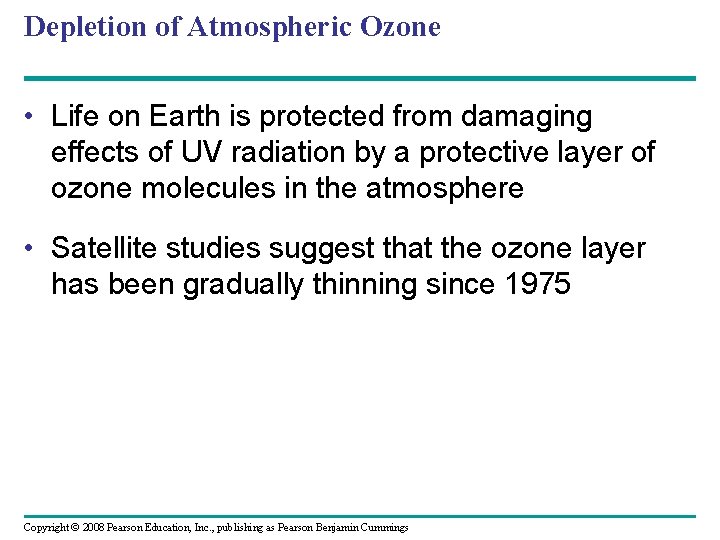 Depletion of Atmospheric Ozone • Life on Earth is protected from damaging effects of