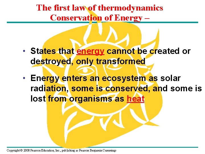 The first law of thermodynamics Conservation of Energy – • States that energy cannot