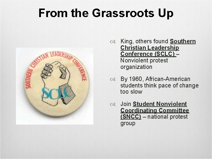 From the Grassroots Up King, others found Southern Christian Leadership Conference (SCLC) – Nonviolent