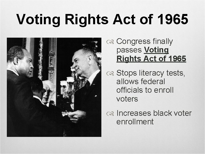 Voting Rights Act of 1965 Congress finally passes Voting Rights Act of 1965 Stops
