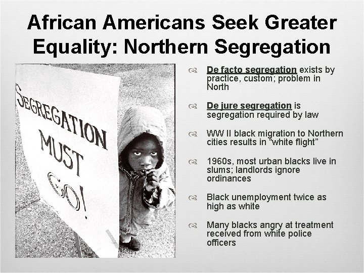 African Americans Seek Greater Equality: Northern Segregation De facto segregation exists by practice, custom;