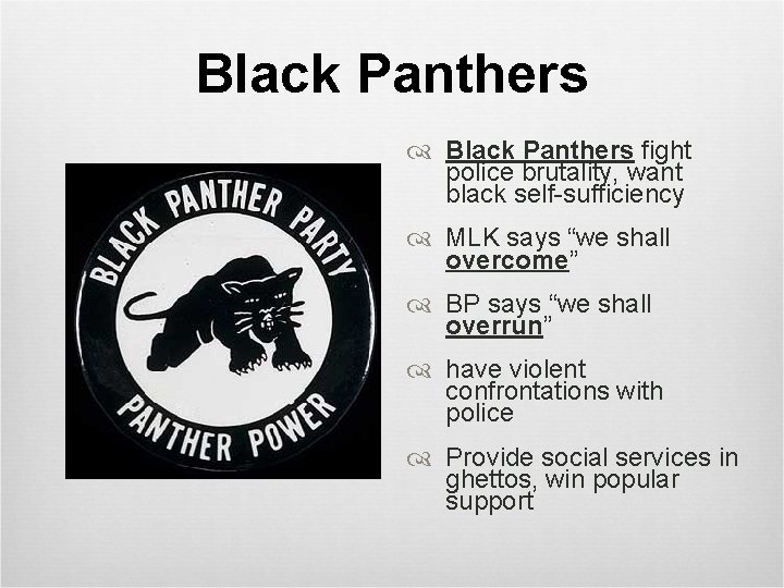 Black Panthers fight police brutality, want black self-sufficiency MLK says “we shall overcome” BP