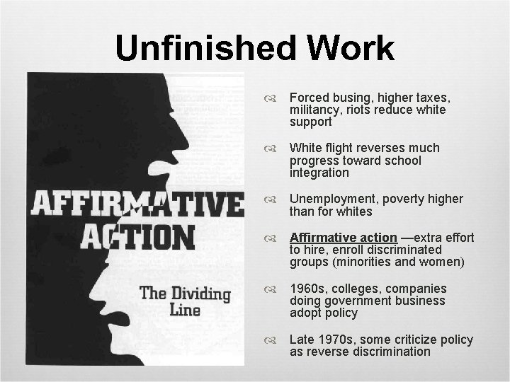 Unfinished Work Forced busing, higher taxes, militancy, riots reduce white support White flight reverses