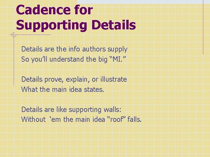 Cadence for Supporting Details are the info authors supply So you’ll understand the big