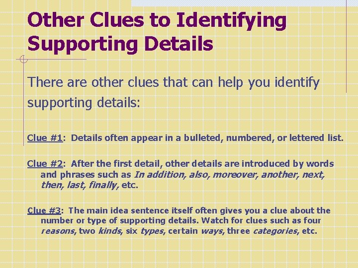 Other Clues to Identifying Supporting Details There are other clues that can help you