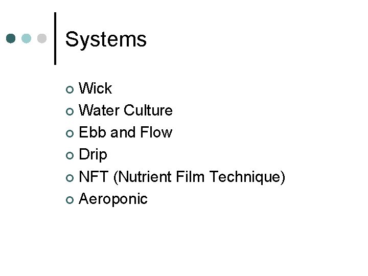 Systems Wick ¢ Water Culture ¢ Ebb and Flow ¢ Drip ¢ NFT (Nutrient