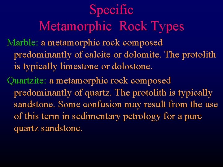Specific Metamorphic Rock Types Marble: a metamorphic rock composed predominantly of calcite or dolomite.