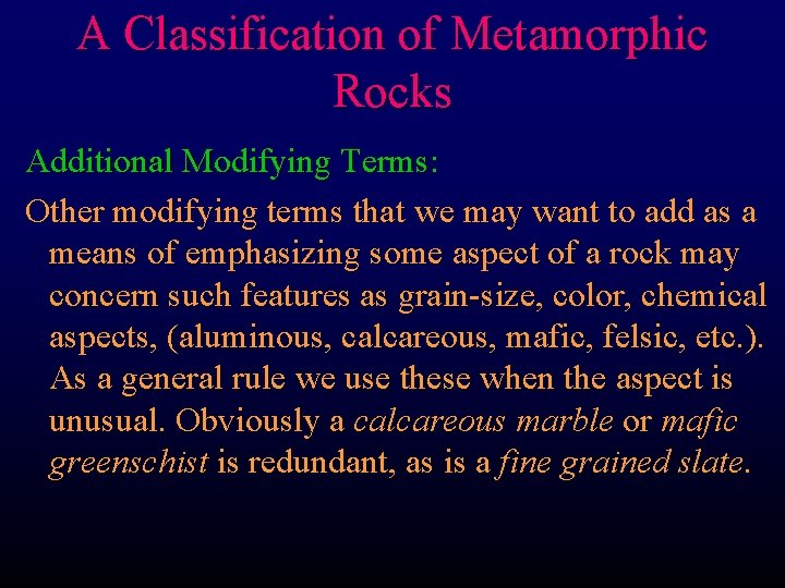 A Classification of Metamorphic Rocks Additional Modifying Terms: Other modifying terms that we may