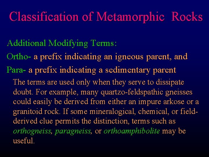 Classification of Metamorphic Rocks Additional Modifying Terms: Ortho- a prefix indicating an igneous parent,