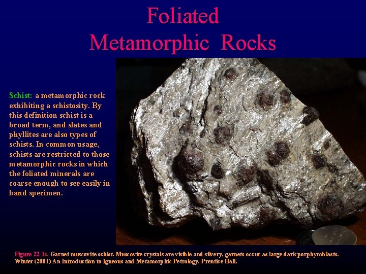 Foliated Metamorphic Rocks Schist: a metamorphic rock exhibiting a schistosity. By this definition schist