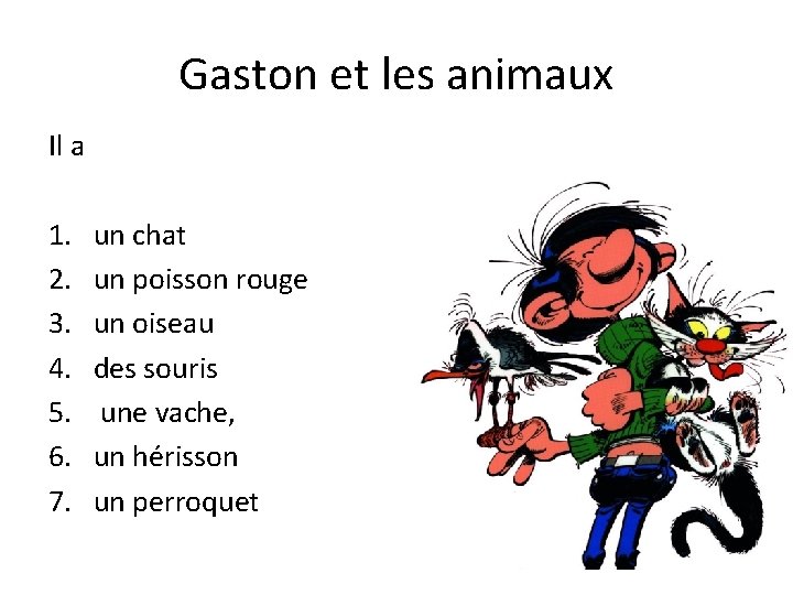 Gaston et les animaux Il a 1. 2. 3. 4. 5. 6. 7. un