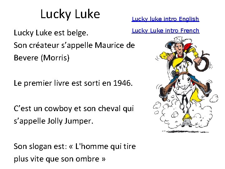 Lucky Luke Lucky luke intro English Lucky Luke intro French Lucky Luke est belge.