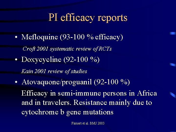 PI efficacy reports • Mefloquine (93 -100 % efficacy) Croft 2001 systematic review of