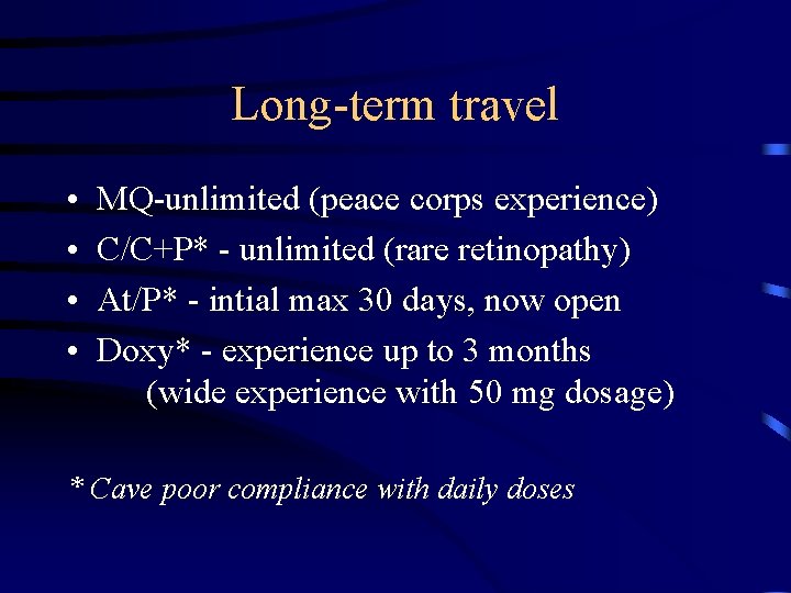 Long-term travel • • MQ-unlimited (peace corps experience) C/C+P* - unlimited (rare retinopathy) At/P*