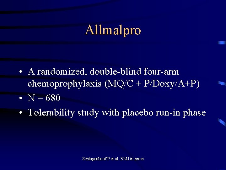 Allmalpro • A randomized, double-blind four-arm chemoprophylaxis (MQ/C + P/Doxy/A+P) • N = 680