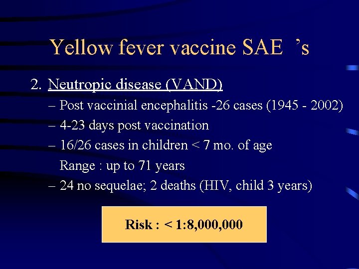 Yellow fever vaccine SAE ’s 2. Neutropic disease (VAND) – Post vaccinial encephalitis -26