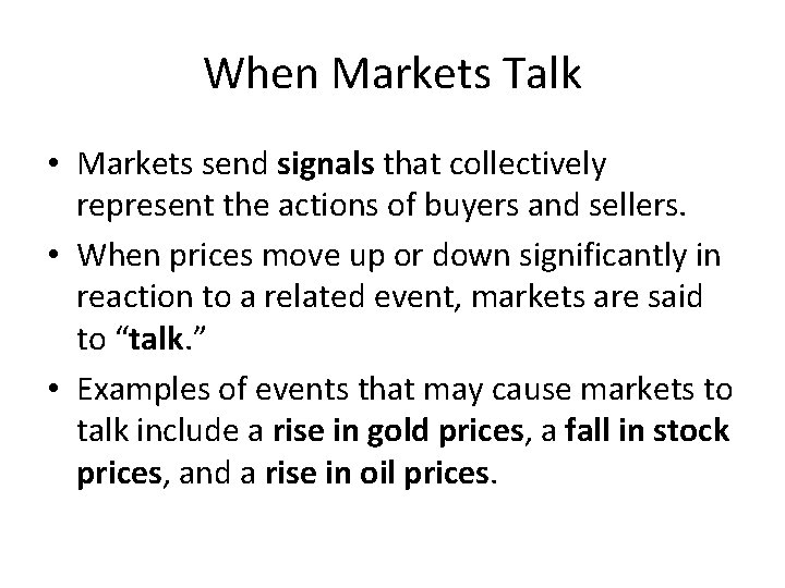 When Markets Talk • Markets send signals that collectively represent the actions of buyers