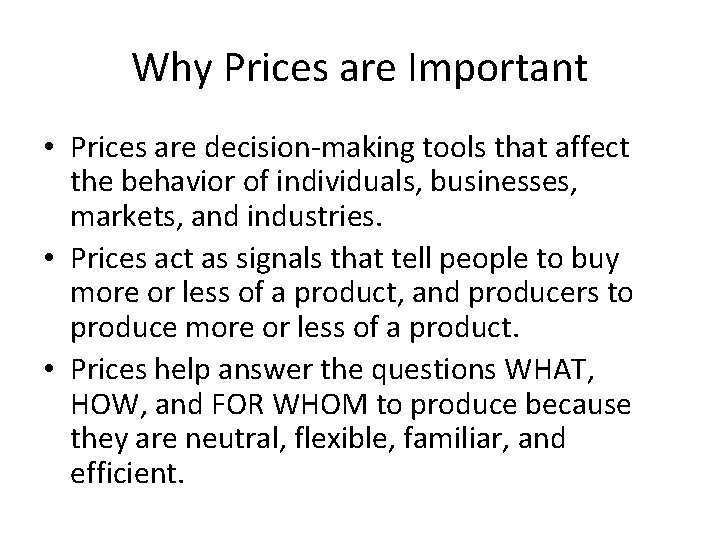 Why Prices are Important • Prices are decision-making tools that affect the behavior of