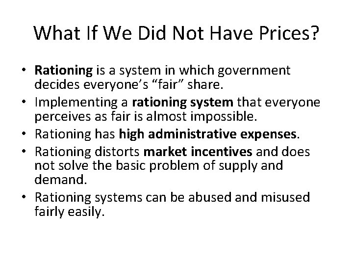 What If We Did Not Have Prices? • Rationing is a system in which