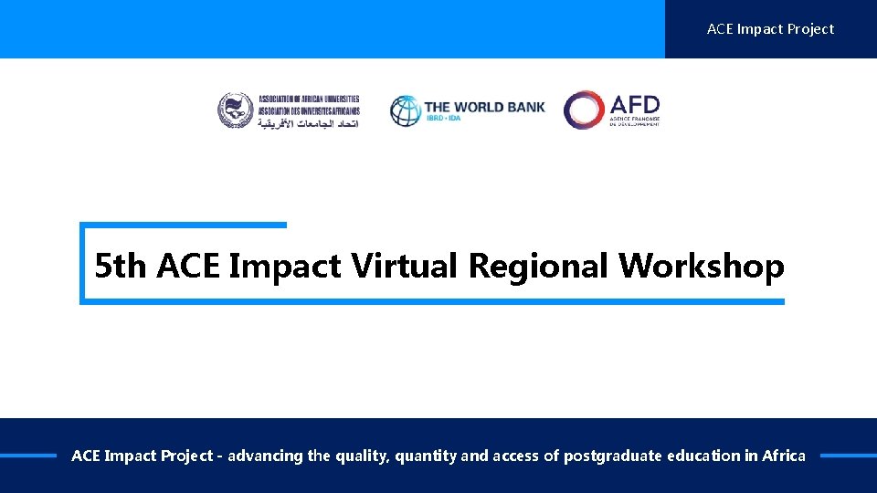 ACE Impact Project 5 th ACE Impact Virtual Regional Workshop ACE Impact Project -