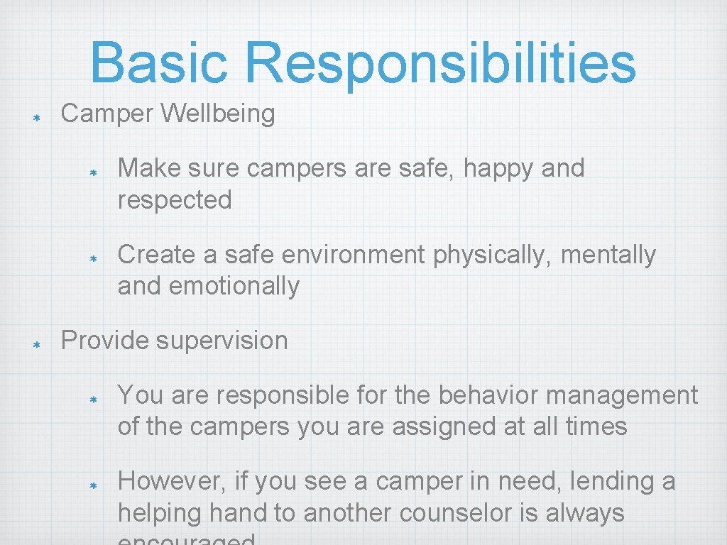 Basic Responsibilities Camper Wellbeing Make sure campers are safe, happy and respected Create a