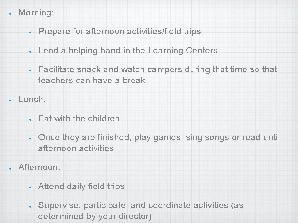 Morning: Prepare for afternoon activities/field trips Lend a helping hand in the Learning Centers