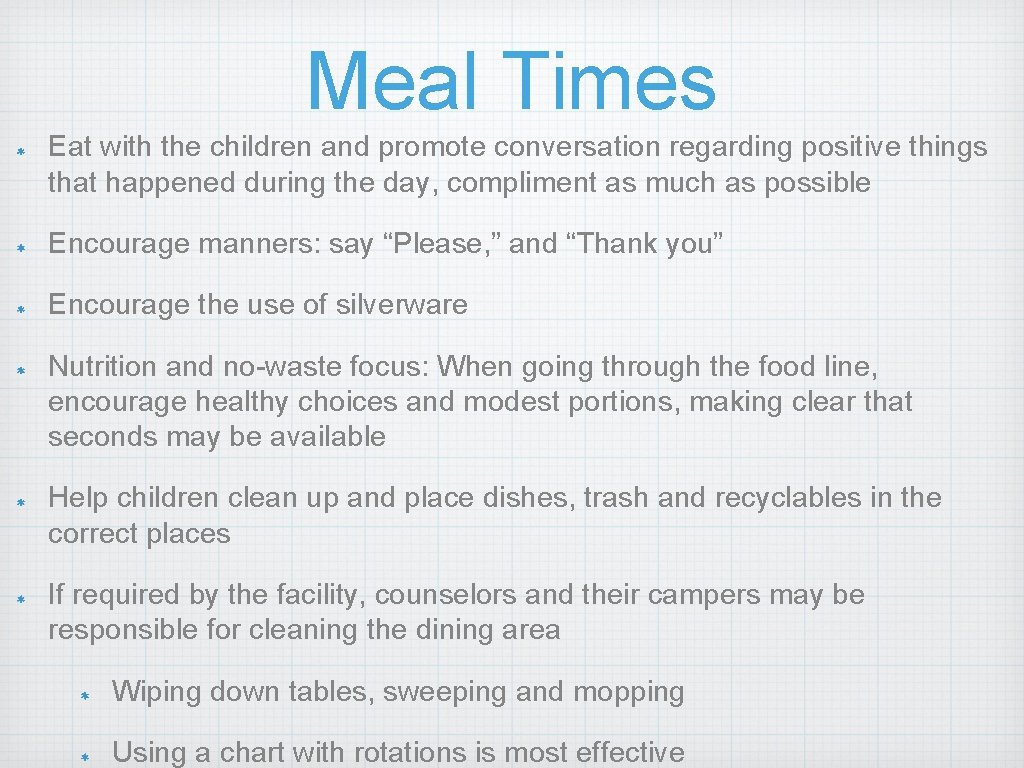 Meal Times Eat with the children and promote conversation regarding positive things that happened