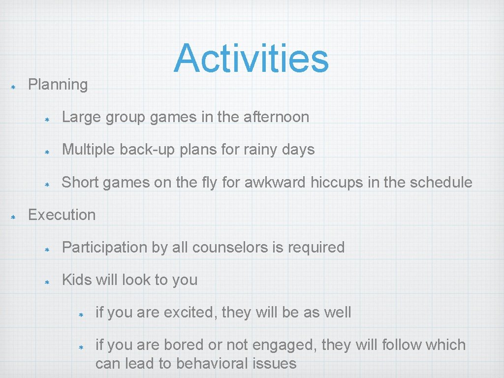 Activities Planning Large group games in the afternoon Multiple back-up plans for rainy days