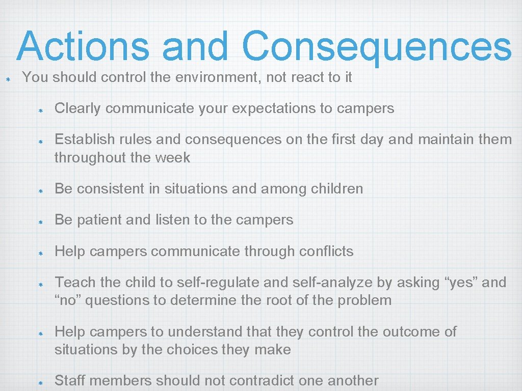 Actions and Consequences You should control the environment, not react to it Clearly communicate