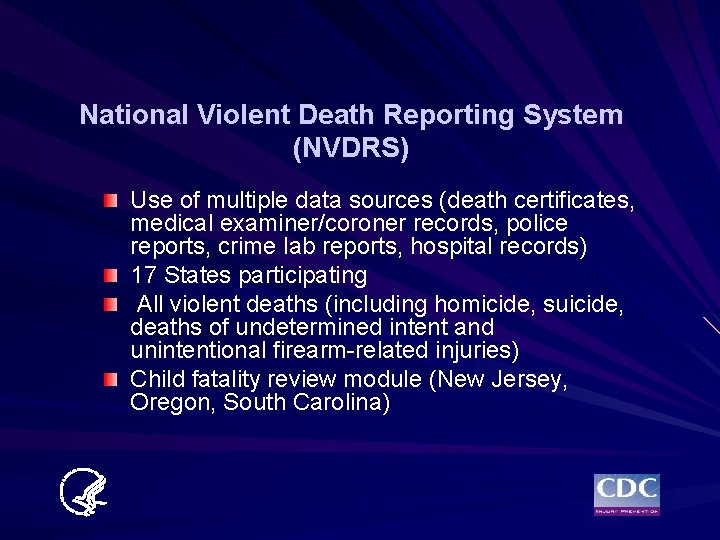 National Violent Death Reporting System (NVDRS) Use of multiple data sources (death certificates, medical