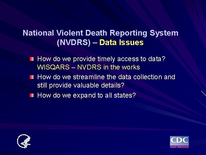 National Violent Death Reporting System (NVDRS) – Data Issues How do we provide timely