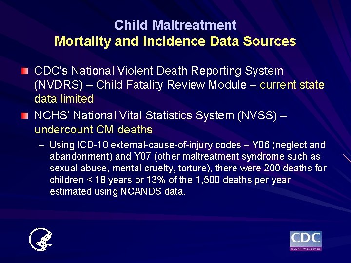 Child Maltreatment Mortality and Incidence Data Sources CDC’s National Violent Death Reporting System (NVDRS)