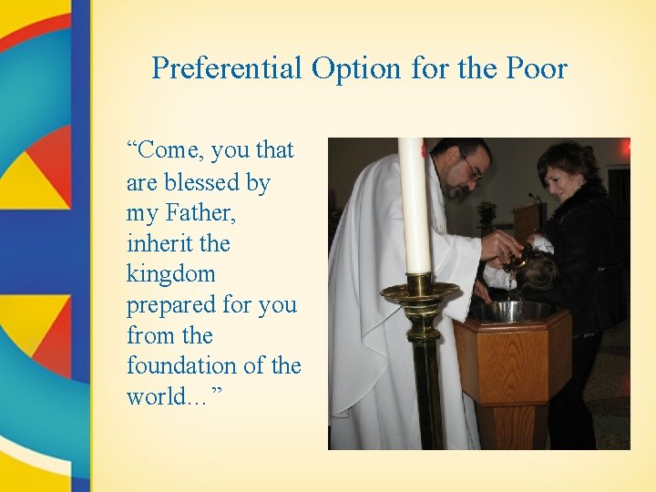 Preferential Option for the Poor “Come, you that are blessed by my Father, inherit