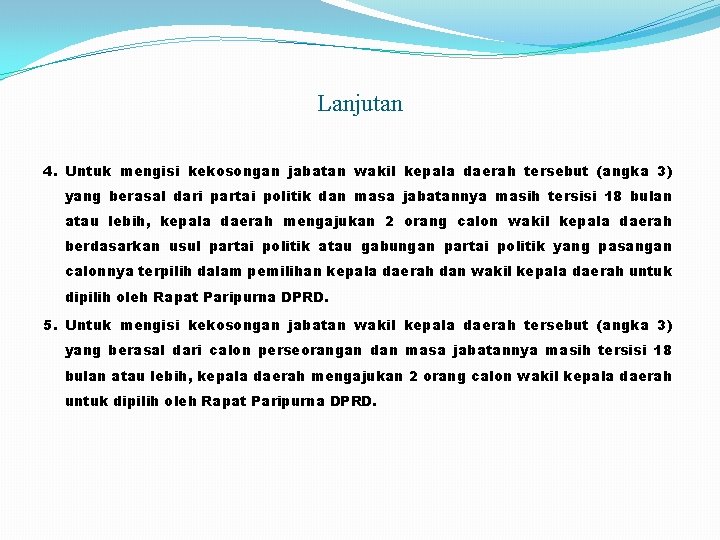 Lanjutan 4. Untuk mengisi kekosongan jabatan wakil kepala daerah tersebut (angka 3) yang berasal