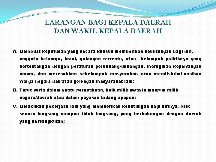 LARANGAN BAGI KEPALA DAERAH DAN WAKIL KEPALA DAERAH A. Membuat keputusan yang secara khusus