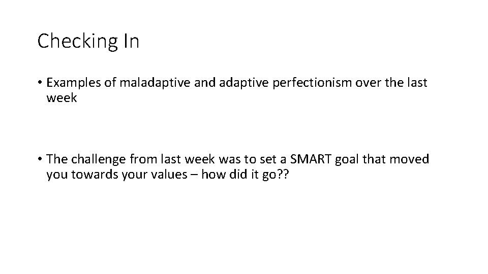 Checking In • Examples of maladaptive and adaptive perfectionism over the last week •
