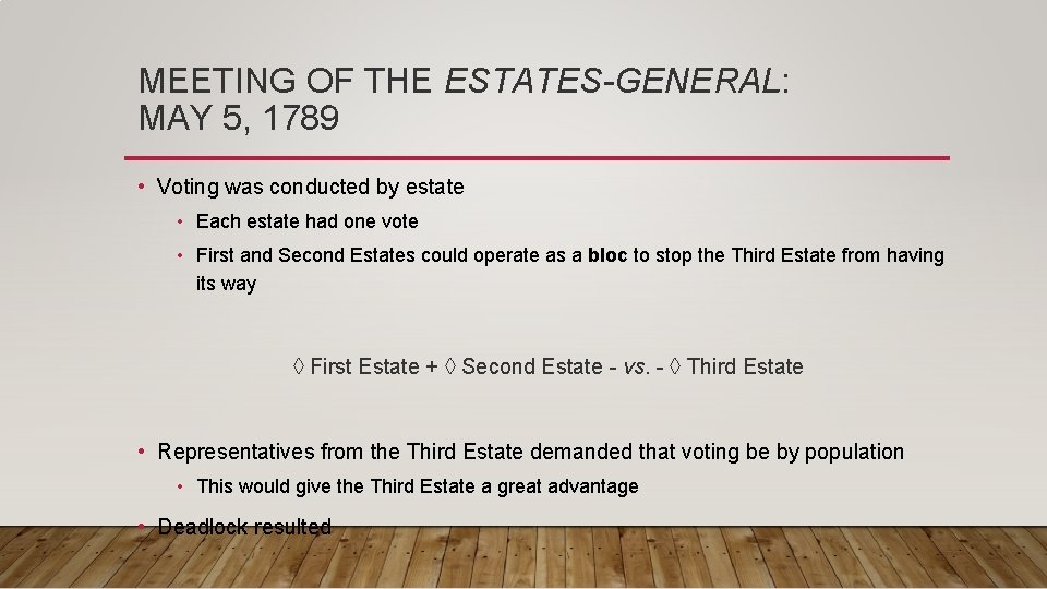 MEETING OF THE ESTATES-GENERAL: MAY 5, 1789 • Voting was conducted by estate • MEETING OF THE ESTATES-GENERAL: MAY 5, 1789 • Voting was conducted by estate •