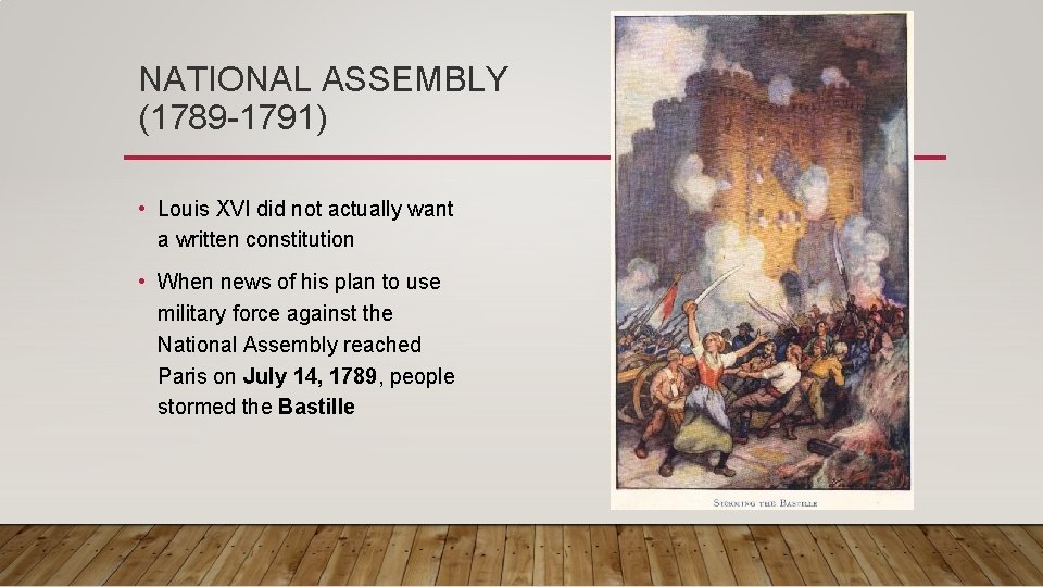 NATIONAL ASSEMBLY (1789 -1791) • Louis XVI did not actually want a written constitution NATIONAL ASSEMBLY (1789 -1791) • Louis XVI did not actually want a written constitution