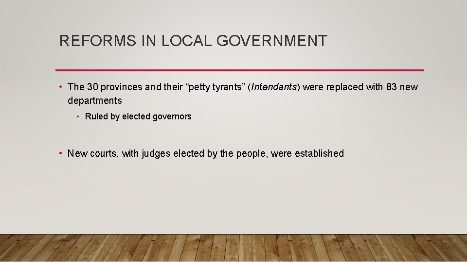 REFORMS IN LOCAL GOVERNMENT • The 30 provinces and their “petty tyrants” (Intendants) were REFORMS IN LOCAL GOVERNMENT • The 30 provinces and their “petty tyrants” (Intendants) were