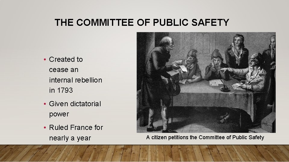 THE COMMITTEE OF PUBLIC SAFETY • Created to cease an internal rebellion in 1793 THE COMMITTEE OF PUBLIC SAFETY • Created to cease an internal rebellion in 1793